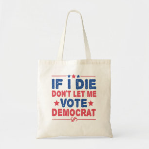 Bolso De Tela Si muero, no me dejes votar por política divertida