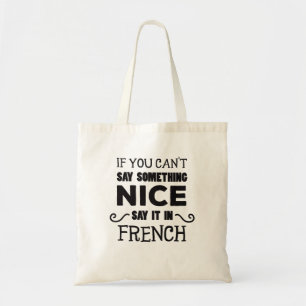 Bolso De Tela Si no puedes decir algo bueno dilo en francés