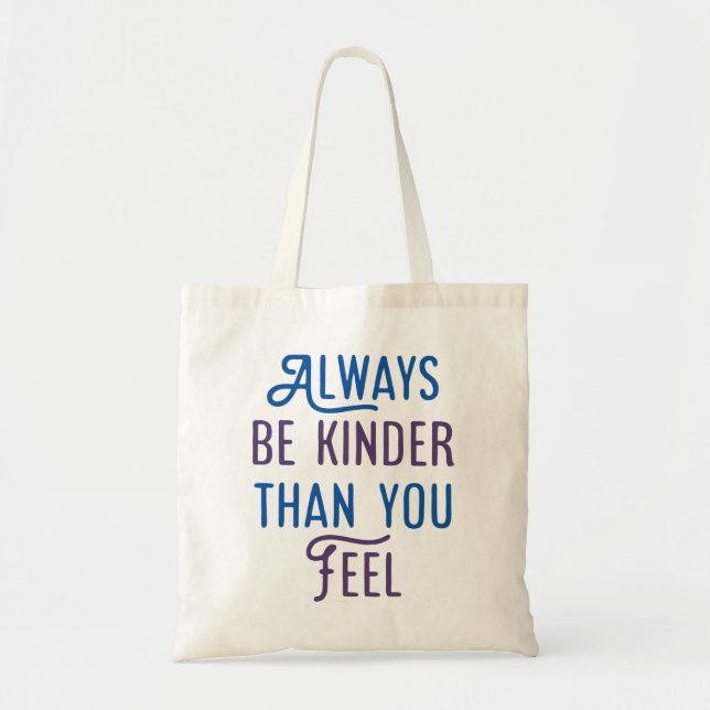 Bolso De Tela Siempre Sé Más Amable De Lo Que Sientes. (Frente)