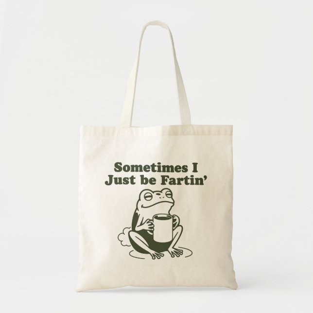 Bolso De Tela Sometimes I Just Be Fartin Funny Frog Unhinged  (Frente)