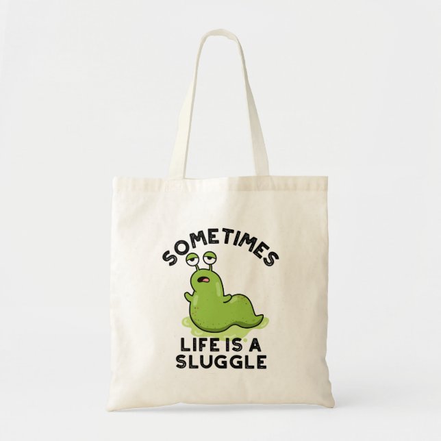 Bolso De Tela Sometimes Life Is A Sluggle Funny Slug Pun (Frente)