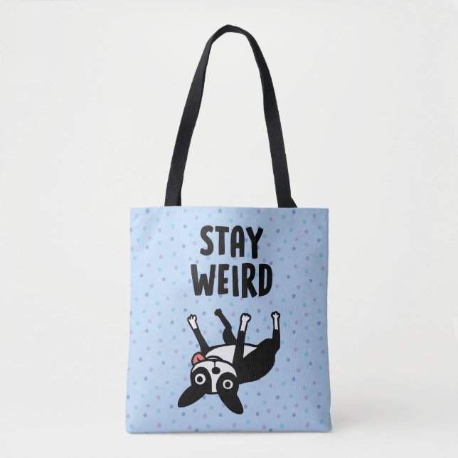 Bolso De Tela Stay Weird Funny Boston Terrier Dog (Anverso)