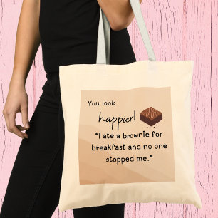 Bolso De Tela Te ves más feliz: comí un brownie para desayunar.