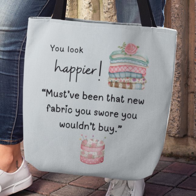 Bolso De Tela ¡Te ves más feliz! Compraste más tela (Subido por el creador)