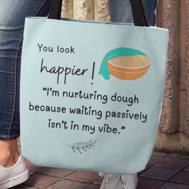 Bolso De Tela ¡Te ves más feliz! Estoy alimentando las vibracion (You look happier! "I'm nurturing dough because waiting passively isn't my vibe" tote bag)