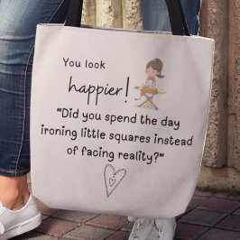 Bolso De Tela ¡Te ves más feliz! Pasaste el día planchando