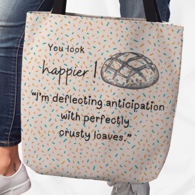Bolso De Tela ¡Te ves más feliz! Tote de masa dulce (You look happier! "I'm deflecting anticipation with perfectly crusty loaves" tote bag)