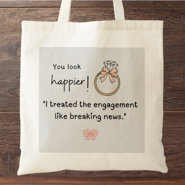 Bolso De Tela ¡Te ves más feliz! Último compromiso con las notic (You look happier! "I treated the  engagement like breaking news." custom name tote bag)