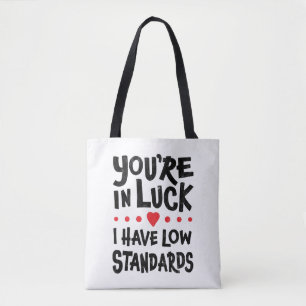 Bolso De Tela Tienes suerte, tengo bajos estándares