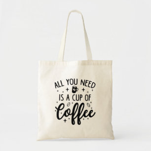 Bolso De Tela Todo Lo Que Necesitas Es Una Copa De Café