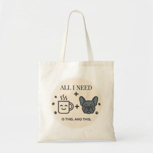 Bolso De Tela Todo lo que necesito es café y mi Bulldog Francés