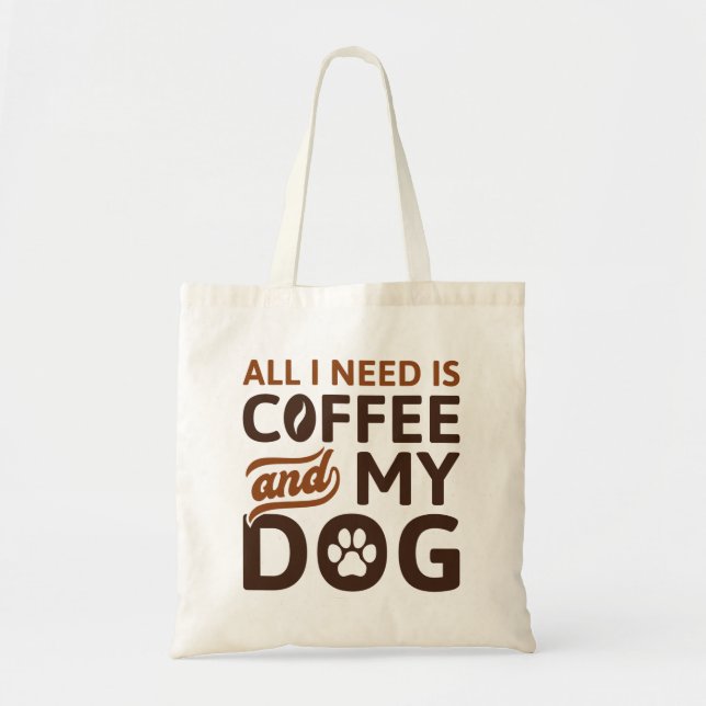 Bolso De Tela Todo Lo Que Necesito Es Café Y Mi Perro (Frente)