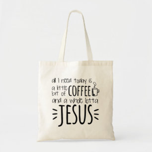 Bolso De Tela Todo lo que necesito está hoy un poco de café