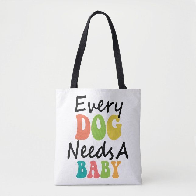 Bolso De Tela Todo Perro Necesita Un Bebé (Anverso)