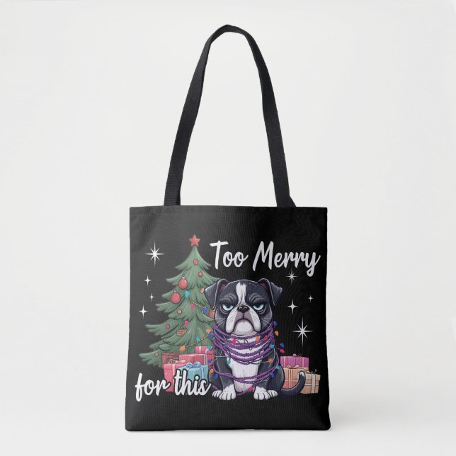 Bolso De Tela Too Merry For This Funny Dog Christmas (Anverso)