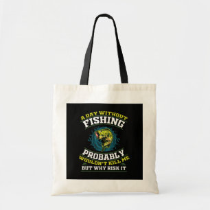 Bolso De Tela Un día sin pesca probablemente no me mataría