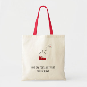 Bolso De Tela Un día tendrás lo que mereces.