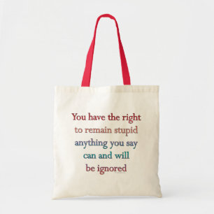 Bolso De Tela Usted tiene la derecha de seguir siendo estúpido