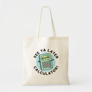 Bolso De Tela Véase Ya Después Calculator Funny Pun