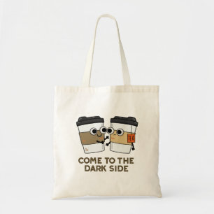 Bolso De Tela Ven Al Lado Oscuro Gracioso Café Tea Pun