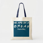 Bolso De Tela We're On A Break Teacher Off Duty Last Day Of<br><div class="desc">We're On A Break Teacher Off Duty Last Day Of School Friends Gift. Perfect gift for your dad,  mom,  papa,  men,  women,  friend and family members on Thanksgiving Day,  Christmas Day,  Mothers Day,  Fathers Day,  4th of July,  1776 Independent day,  Veterans Day,  Halloween Day,  Patrick's Day</div>