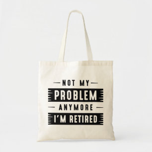 Bolso De Tela Ya no es mi problema, estoy retirado