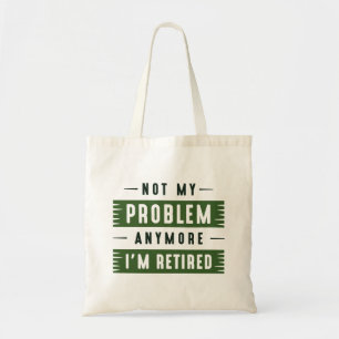Bolso De Tela Ya no es mi problema, estoy retirado
