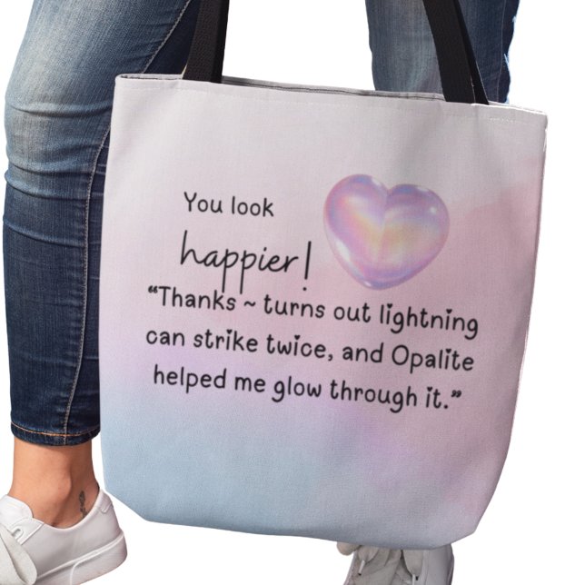 Bolso De Tela You look happier! Opalite helped me glow (You look happier! Thanks-turns out lightning can strike twice, and Opalite helped me glow through it)