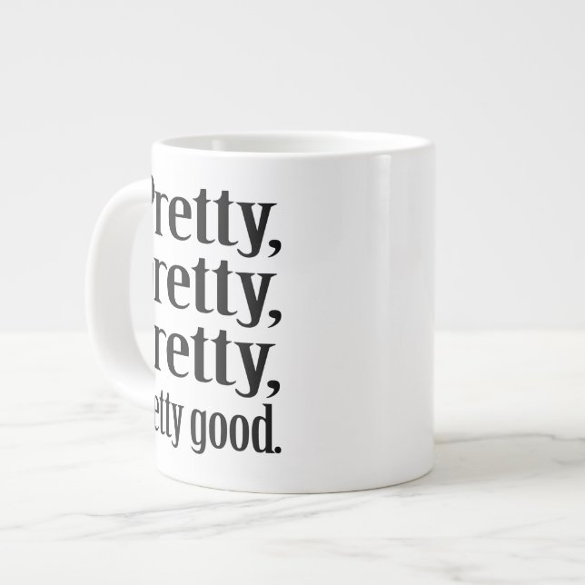 Bonito, bonito, bonito, buena taza enorme bonita (Izquierda)