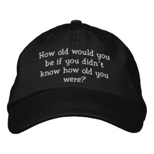 Bordada ¿Cuántos años tendrías? gorra