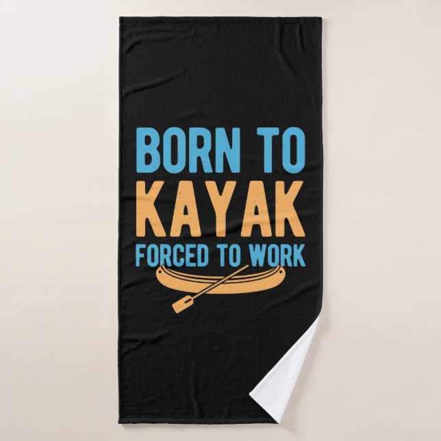 Born To Kayak Forced To Work (Toalla de baño)