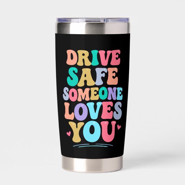 Botella Aislada Drive safe someone loves you (Frente)
