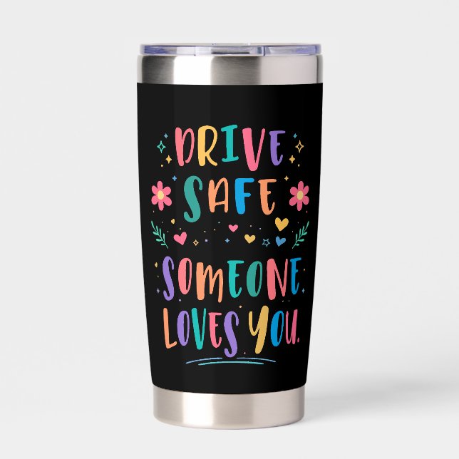 Botella Aislada Drive safe someone loves you (Frente)