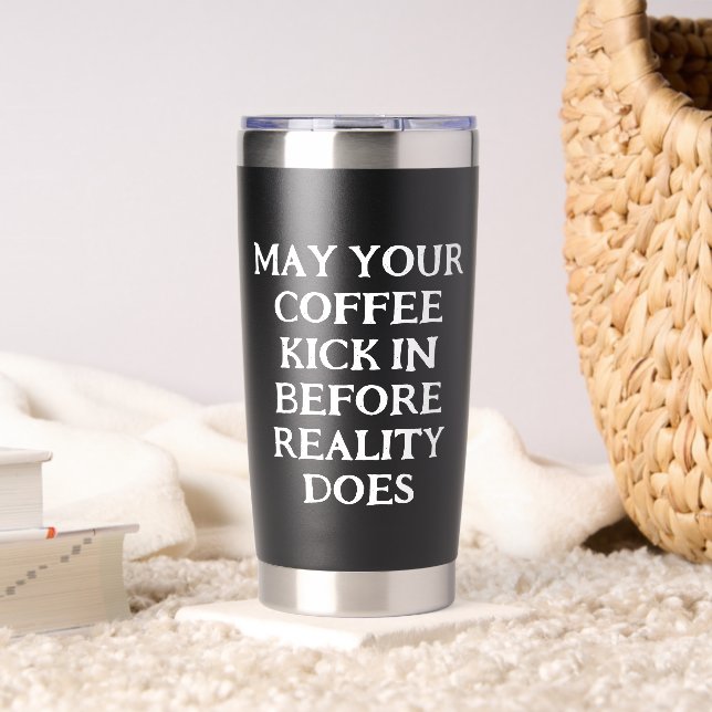 Botella Aislada May Your Coffee Kick In Thermal Tumbler Funny Mug (Sala de estar (girado))