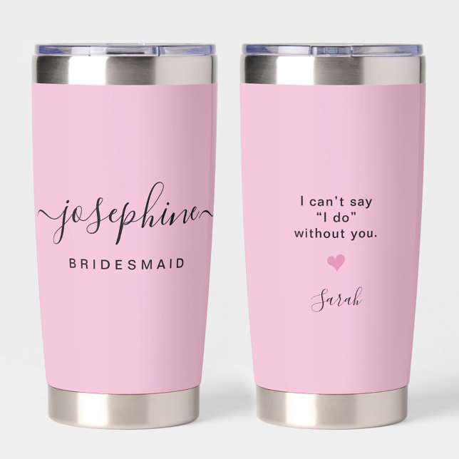 Botella Aislada Personalizado de propuesta de la dama de honor ros (Personalized pink bridesmaid proposal tumbler.)