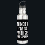 Botella De Agua 50Th Birthday Funny<br><div class="desc">50Th Birthday Funny Gift, 
I'am not 50 I'm 18 with 32 years experience.</div>