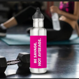 Botella De Agua Be Savage Not Average Exercise