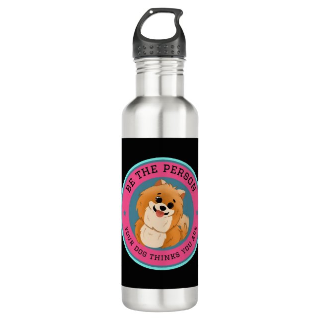 Botella De Agua Be The Person Your Dog Thinks You Are    (Anverso)