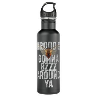 Botella De Agua Brood X Gonna Bzzz Alrededor De Ya Buzz Cicada