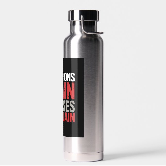 Botella De Agua Champions Train Excuses Complain Bold Quote (Izquierdo)