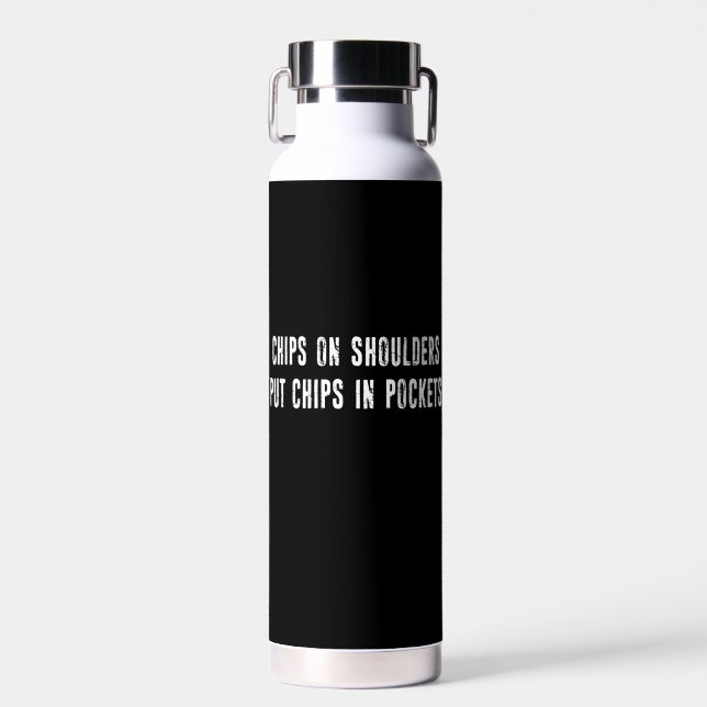 Botella De Agua Chips On Shoulders Put Chips In Pockets (Delantero)