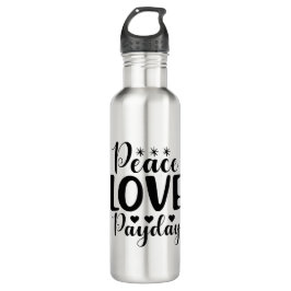 Botella De Agua Cita divertida de Peace Love Payday