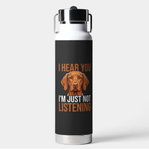 Botella De Agua Cita divertida de perro Vizsla que no escucha
