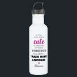 Botella De Agua Cita y nombre inspiradores para Girly<br><div class="desc">Botella de agua personalizada para cuando llegas al gimnasio,  con la graciosa cita 'Si todavía te ves linda al final de tu entrenamiento,  ¡no entrenaste lo suficiente!',  un lindo corazón y tu nombre.</div>