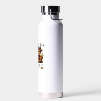 Botella De Agua ¿Crees que estoy harto de que te encuentres con el