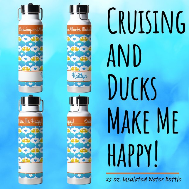 Botella De Agua Cruceros y patos me hacen feliz Personalizado de v (Cruising and Ducks Make Me Happy–Insulated Water Bottle–Customized with Your Name )
