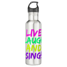 Botella de agua de Live, Laugh y Sing