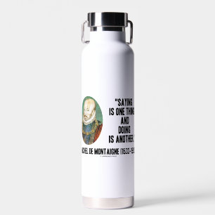 Botella De Agua Decir que una cosa es hacer es otra de Montaigne
