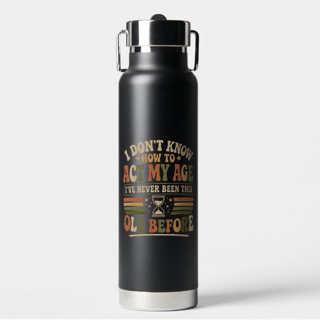 Botella De Agua Divertido "Actúa Mi Edad" Retro Sarcástico (Frente)