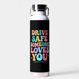 Botella De Agua Drive safe someone loves you